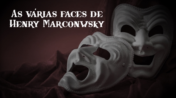 Fanfic / Fanfiction As várias faces de Henry Marconwsky