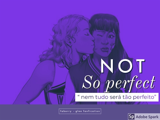 Fanfic / Fanfiction NOT SO PERFECT ; faberry