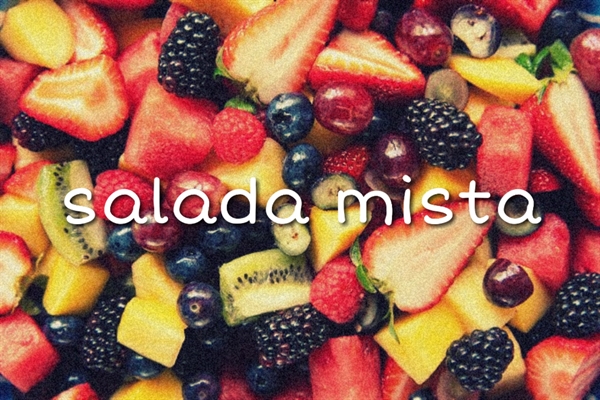 Fanfic / Fanfiction Salada Mista