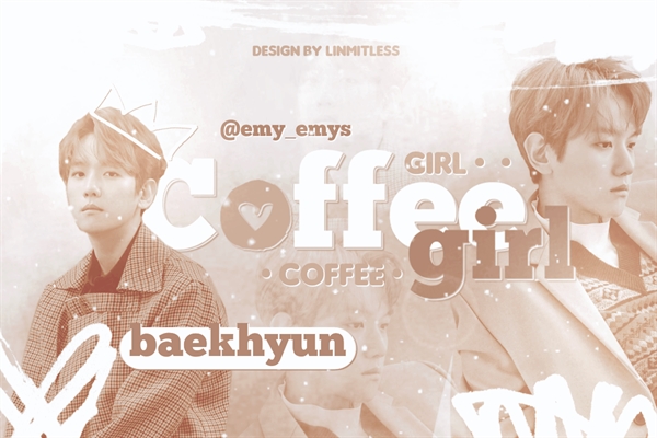 Fanfic / Fanfiction Coffee Girl - Byun BaekHyun