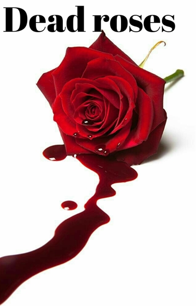Fanfic / Fanfiction Dead roses