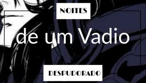 Fanfic / Fanfiction Noites de um Vadio Despudorado