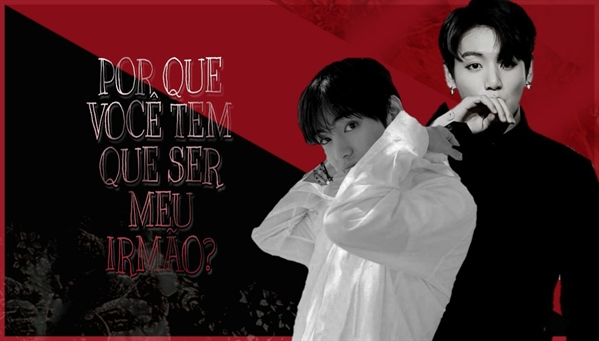 Fanfic / Fanfiction Por que você tem que ser meu irmão? - Taekook