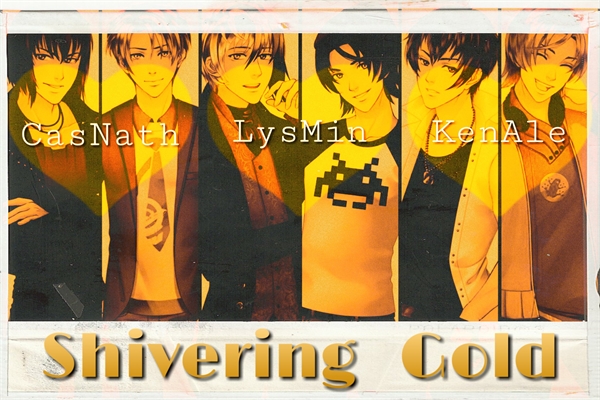 Fanfic / Fanfiction CasNath, LysMin, KenAle - Shivering Gold