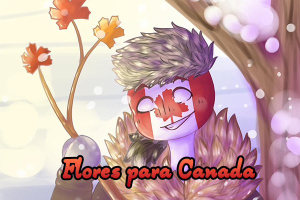 Fanfic / Fanfiction Flores para Canada