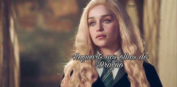 Fanfic / Fanfiction Hogwarts aos olhos do Dragão