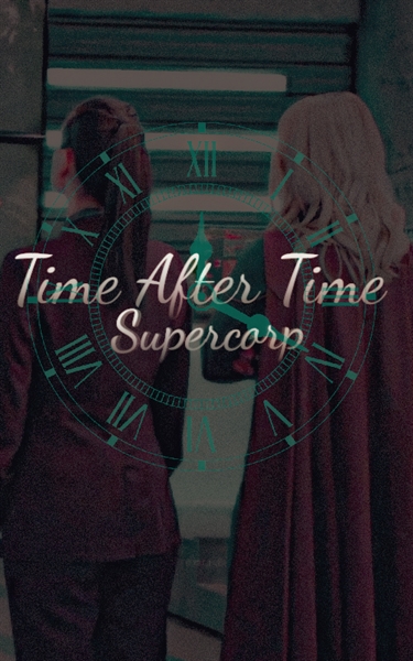 Fanfic / Fanfiction Time After Time - Supercorp