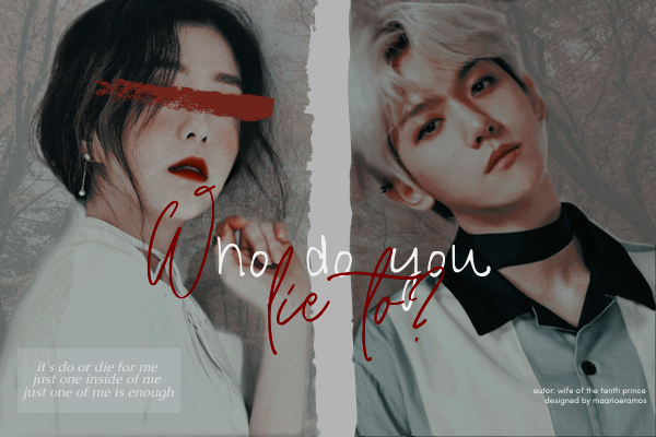 Fanfic / Fanfiction Who do you lie to? (Imagine Baekhyun)