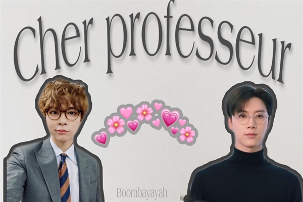 Fanfic / Fanfiction Cher Professeur