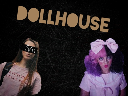 Fanfic / Fanfiction Dollhouse -Melanie Martinez