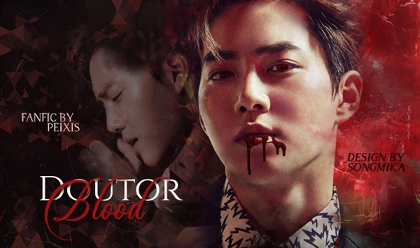 Fanfic / Fanfiction Doutor Blood - Season 2 (Imagine Suho EXO)