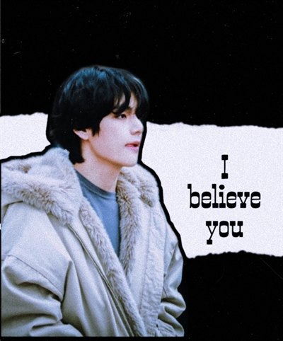 Fanfic / Fanfiction I Believe You ( Mini imagine - Taehyung )