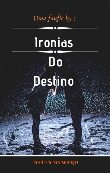 Fanfic / Fanfiction Ironias do Destino