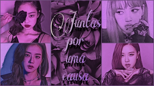 Fanfic / Fanfiction Juntas Por Uma Causa (2 Temp.) - Blackpink