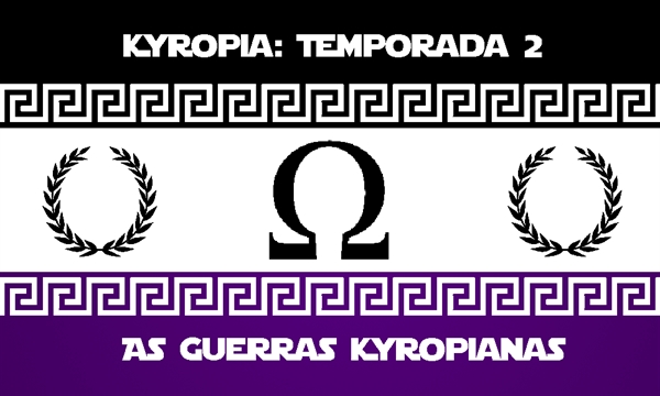 Fanfic / Fanfiction Kyropia: Temporada II - As Guerras Kyropianas