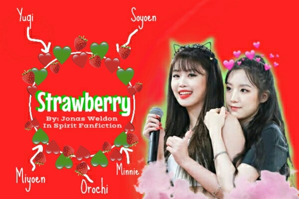 Fanfic / Fanfiction Strawberry (Soshu-Shujin) (Soqi-Yuyeon) (2Mi) (G) I-dle