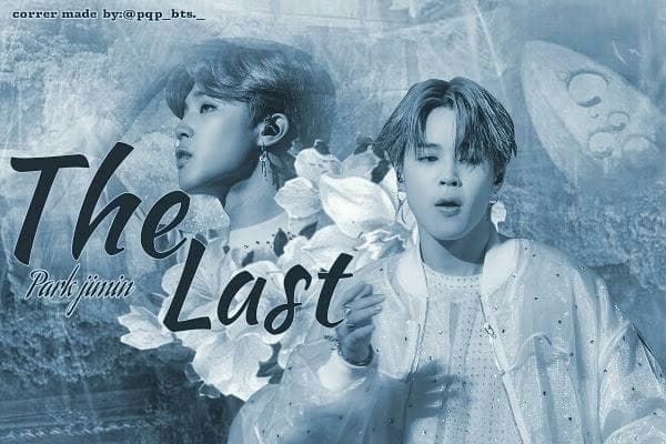 Fanfic / Fanfiction The last - Imagine Park Jimin