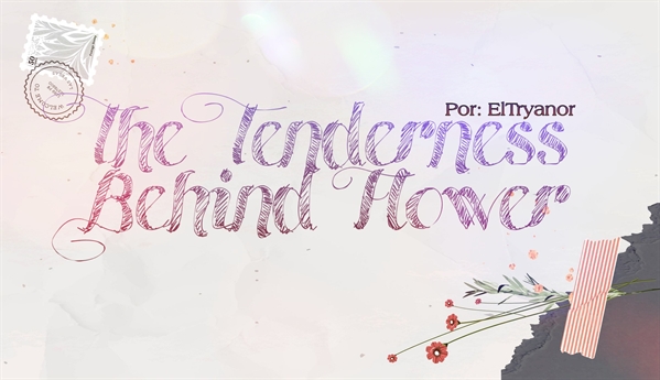 Fanfic / Fanfiction The Tenderness Behind Flower