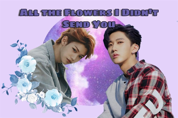 Fanfic / Fanfiction All The Flowers I Didn't Send You
