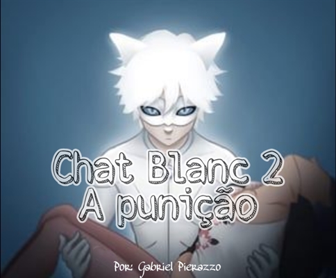 Fanfic / Fanfiction Chat Blanc - A punição