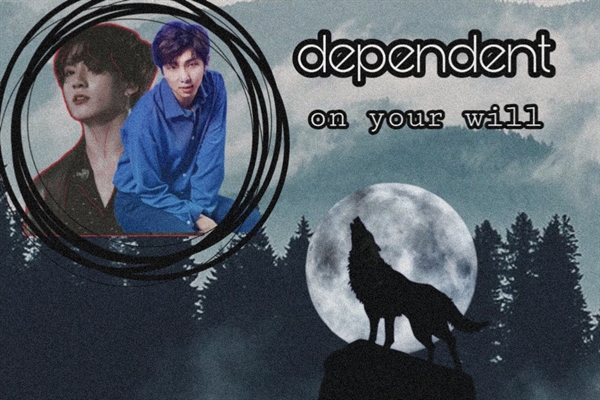 Fanfic / Fanfiction Dependent On Your Will - ( Namkook )