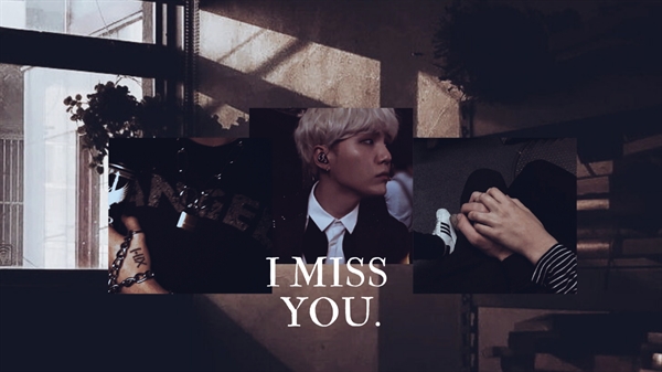 Fanfic / Fanfiction I miss you (Min Yoongi)