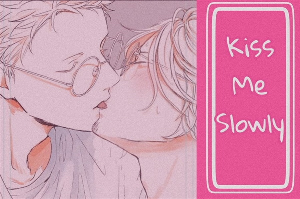 Fanfic / Fanfiction Kiss me slowly