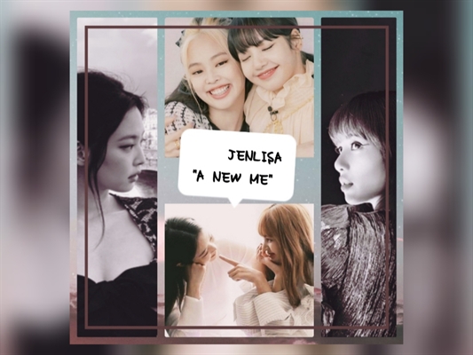 Fanfic / Fanfiction "A New Me"...JENLISA