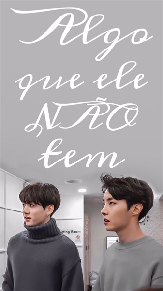 Fanfic / Fanfiction Algo que ele NÃO tem (HopeKook)