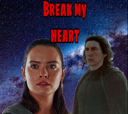 Fanfic / Fanfiction Break my heart-Reylo - EM REVISÃO