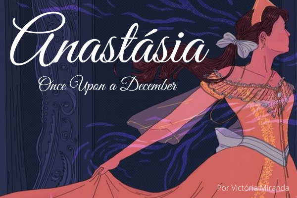 Fanfic / Fanfiction Duquesa Anastásia - Once upon a december