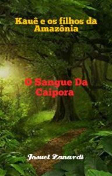 Fanfic / Fanfiction Kauê e os filhos da Amazônia - O Sangue da Caipora