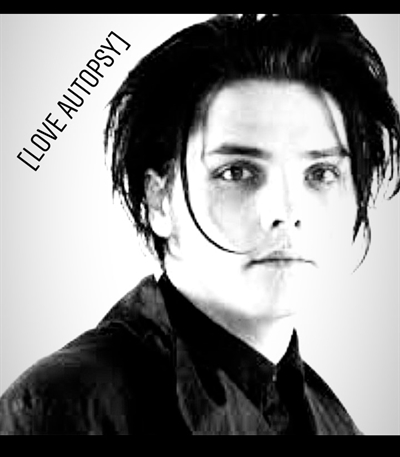 Fanfic / Fanfiction Love Autopsy (Frerard)