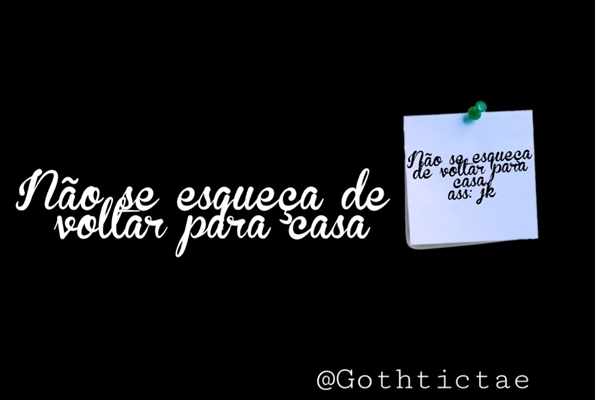 Fanfic / Fanfiction Não se esqueça de voltar para casa.