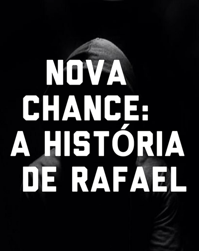 Fanfic / Fanfiction NOVA CHANCE: A História De Rafael