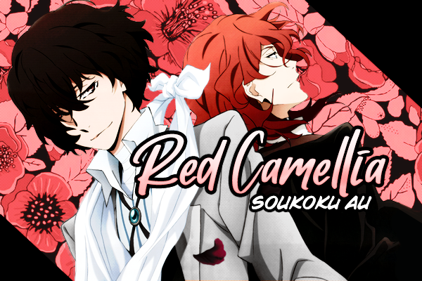 Fanfic / Fanfiction Soukoku AU: Red Camellia