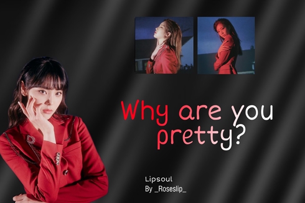 Fanfic / Fanfiction Why are you pretty? - LipSoul.