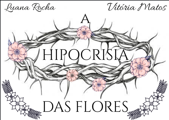 Fanfic / Fanfiction A Hipocrisia das flores