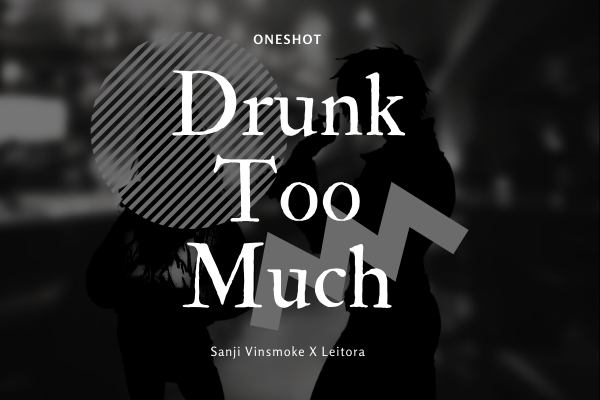 Fanfic / Fanfiction Drunk too much (Sanji Vinsmoke x Leitora) Oneshot