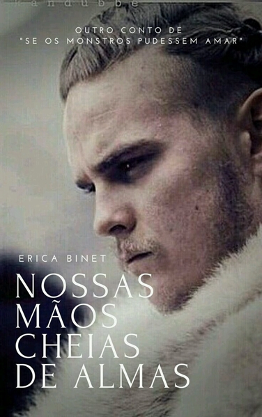 Nossas Mãos Cheias de Almas - Chapter 2 - SomeoneEight - Vikings