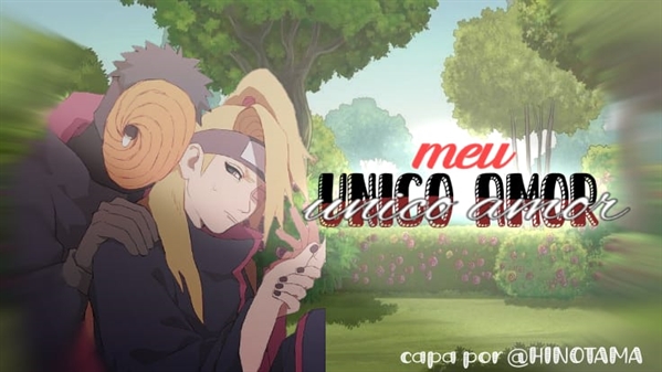 História Obito e Deidara (Naruto) - MEU ÚNICO AMOR - 31 - História