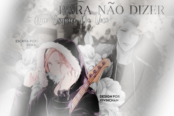 Fanfic / Fanfiction Para não dizer que esqueci de você