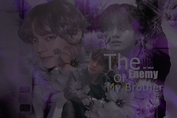 Fanfic / Fanfiction The enemy of my brother (Taekook - Vkook)