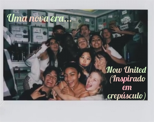 Fanfic / Fanfiction "Uma nova era..." - Now United (inspirado em crepúsculo)