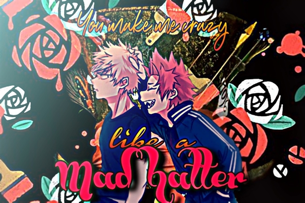 Fanfic / Fanfiction You make me crazy like a mad hatter - Kiribaku