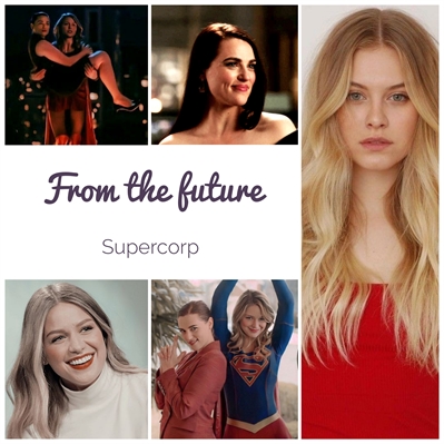 Fanfic / Fanfiction From the future - Supercorp