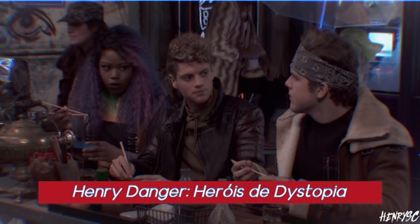 Fanfic / Fanfiction Henry Danger: Heróis de Dystopia