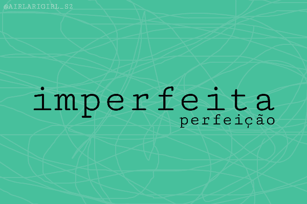 Fanfic / Fanfiction Imperfeita perfeição