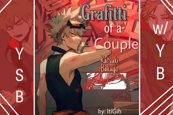 Fanfic / Fanfiction Katsuki Bakugo; Grafitti of a Couple (Y.S.B.W.Y.B) - Yaoi