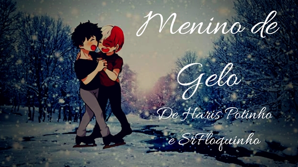 Fanfic / Fanfiction Menino de Gelo - Tododeku